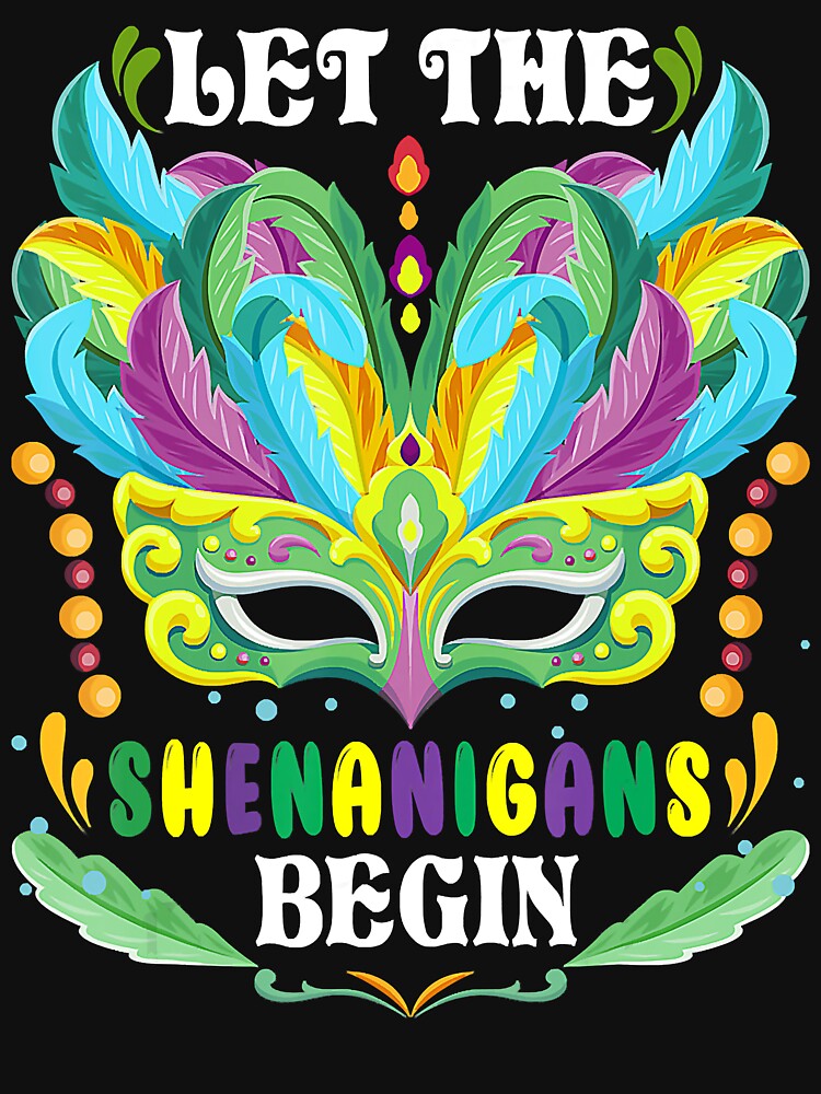 Mardi Gras Mask Women Men Let The Shenanigans Begin by JodyBoling