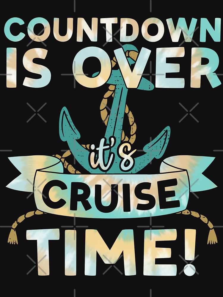 Countdown is over it's Cruise Time Tie Dye Print For Family Cruise Trip by JokeGysen