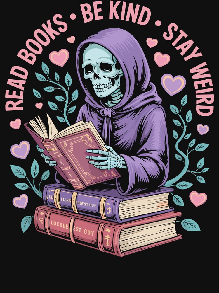 Read Books Be Kind Stay Weird - Cute Skeleton Reading Design by Serbin