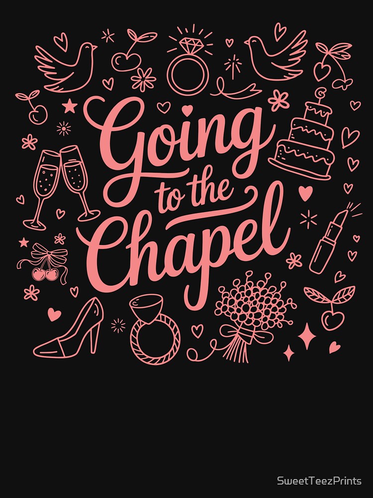 Going to the Chapel” Bridal Graphic | Bachelorette Party Print | Bride Vibes Design by SweetTeezPrints
