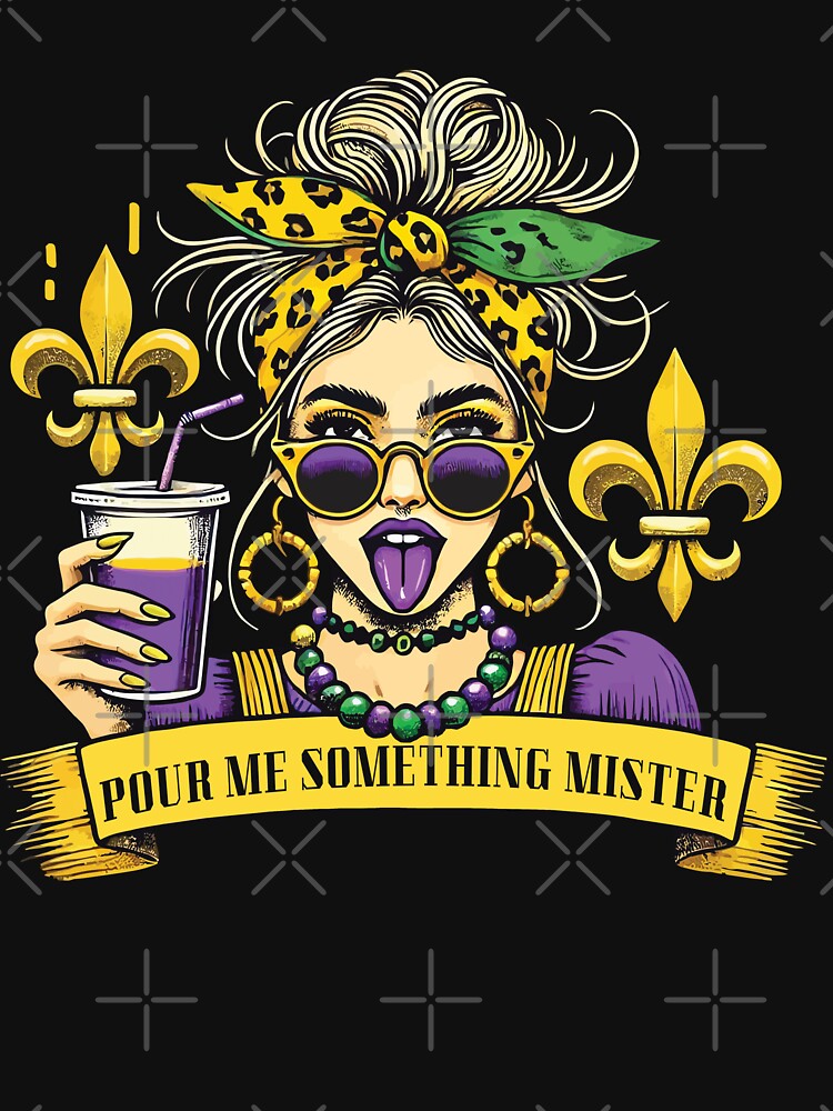 Mardi Gras Pour Me Something Mister Vibes by LuminOrb
