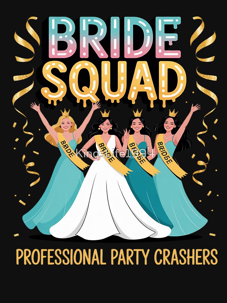 Bride Squad Professional Party Crashers Bachelorette by KingsLife1994