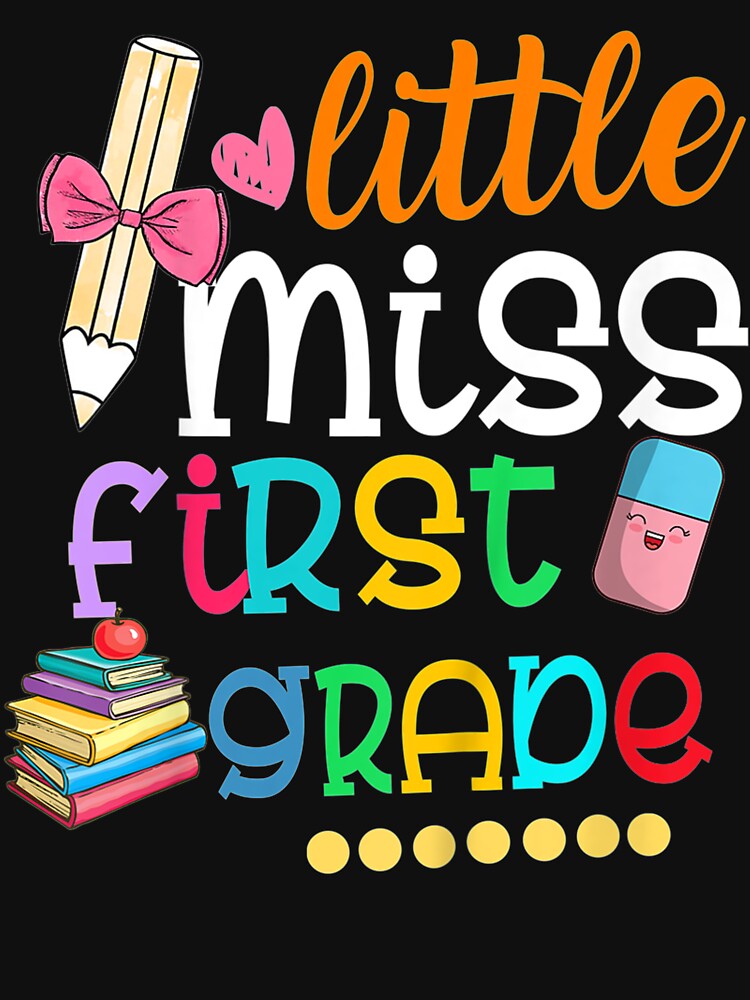 Kids Little Miss First Grade  Back To School 1st Grader by FelixRiojas