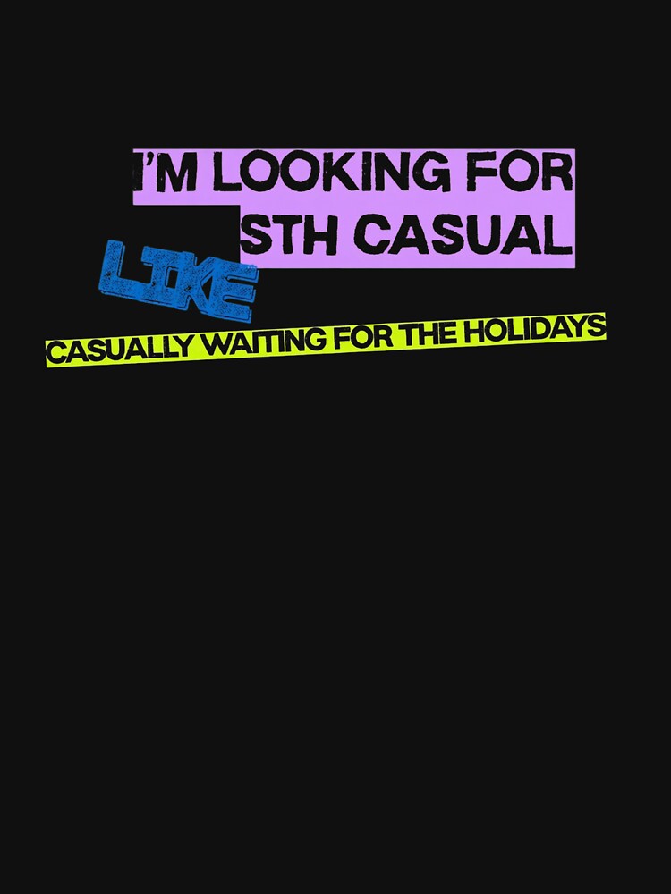 "I'm Looking For Sth Casual" - Streetwear Aesthetic Quote by MarcjannaArt