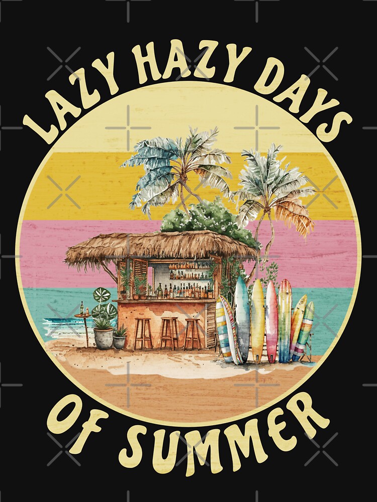Lazy hazy days of summer, summer vacation, summertime, chill out, relax, beach bum, surfer gift by allycat57