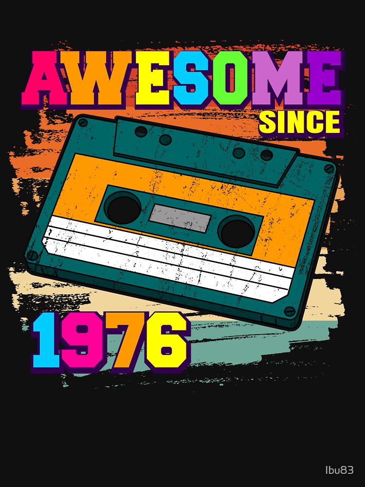 awesome since 1976 Retro Cassette Tape 46th Birthday by Ibu83