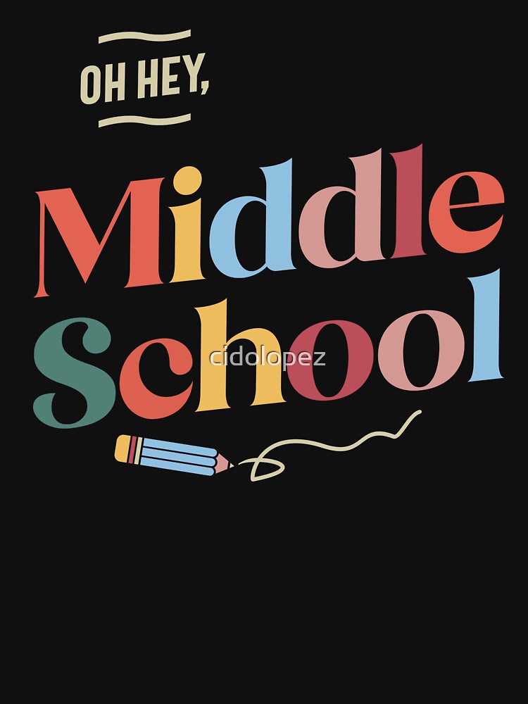 Oh Hey Middle School Back To School Teacher Student by cidolopez