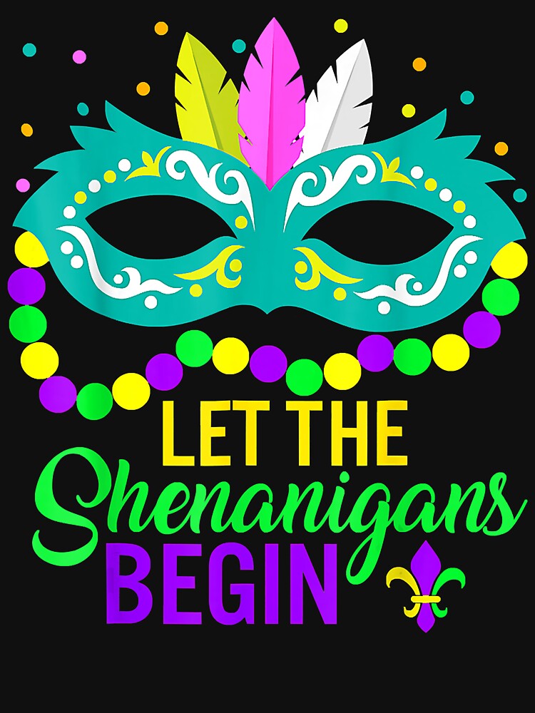 Mardi Gras Let The Shenanigans Begin Mask Fat Nola Tuesday by JodyBoling