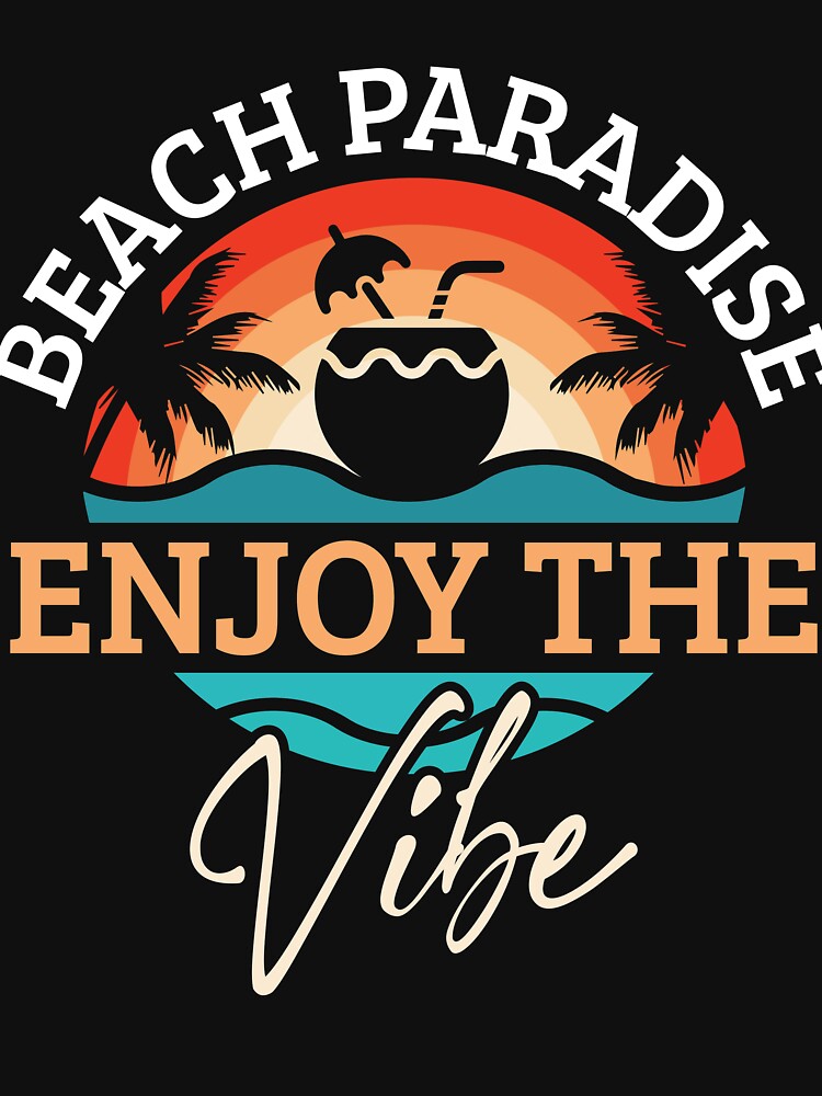 BEACH PARADISE ENJOY THE VIBE COLLECTION by JRM Tees & More Store