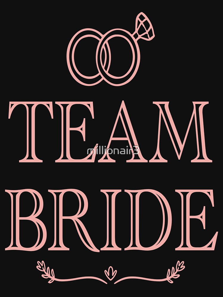 Team Bride Bachelor Bridal Shower Wedding Party Squad by millionair3