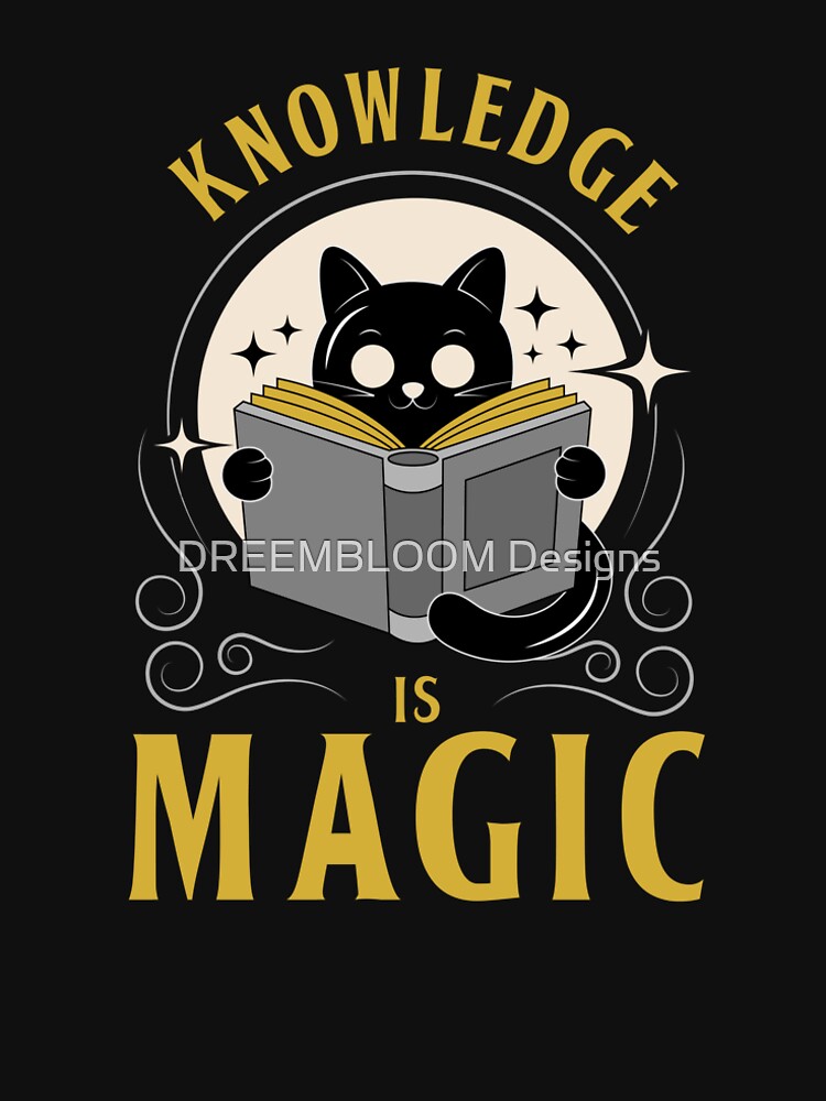 Knowledge Is Magic – Cute Cat Reading Book - For Book Lover Fantasy Design by DREEMBLOOM Designs