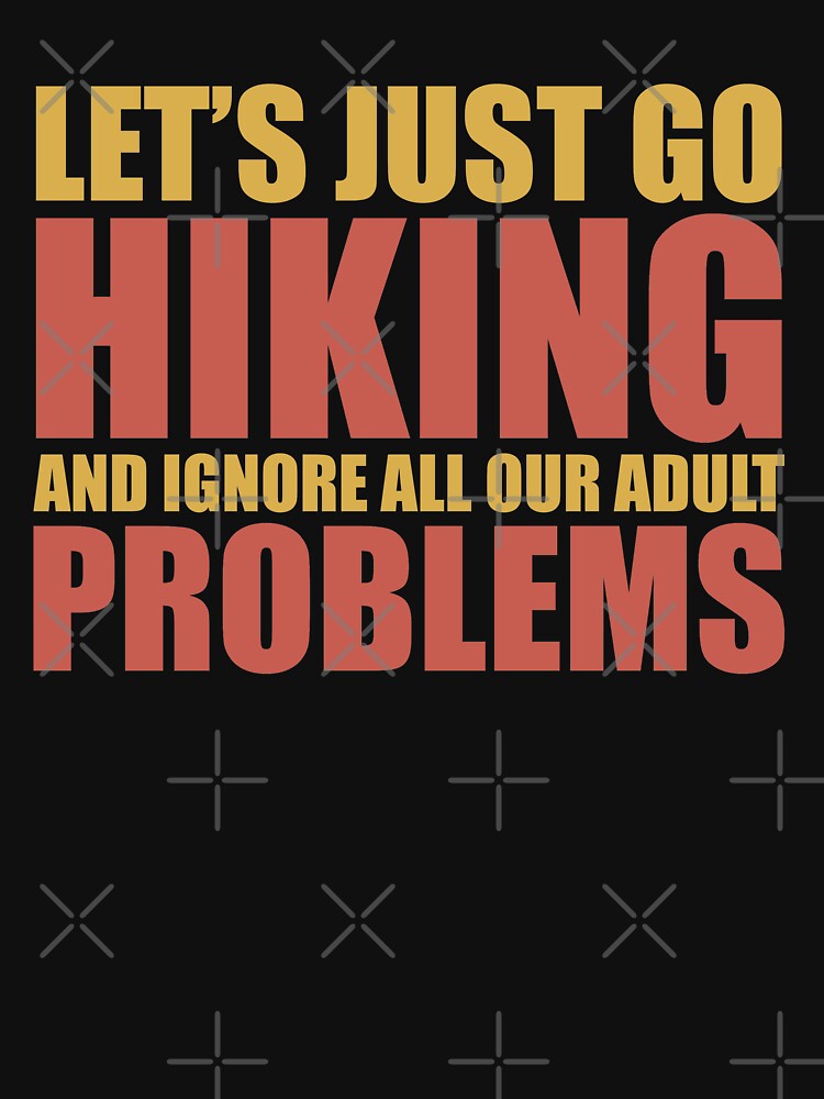 Funny Hiking Lets Just Go Hiking Outdoor by RoguePixel