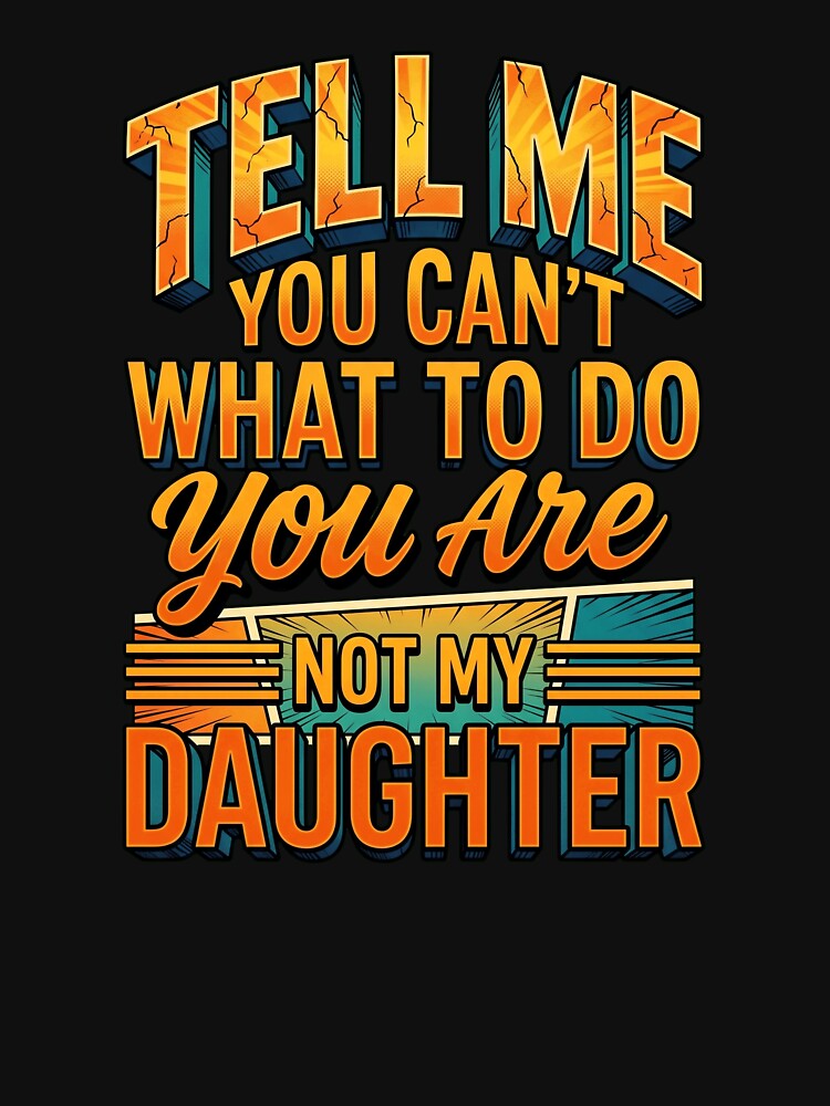 You Are Not My Daughter Funny Retro Comic Typography by Vermanartist