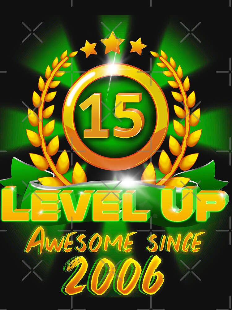 Age 15 Level Up Birthday Awesome Since 2006 Gamer by ScienceNStuff