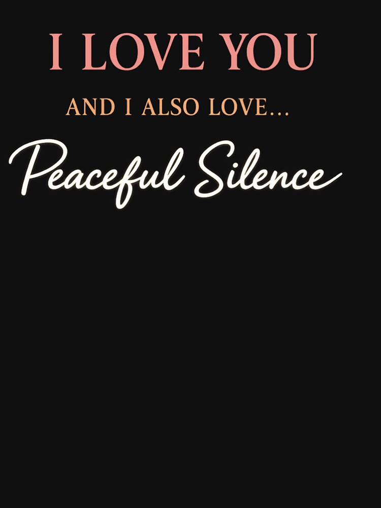 I LOVE YOU AND I ALSO LOVE… PEACEFUL SILENCE by FrameFlow
