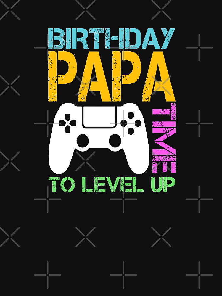 Birthday Papa Time To Level Up Video Gamer by MinsND