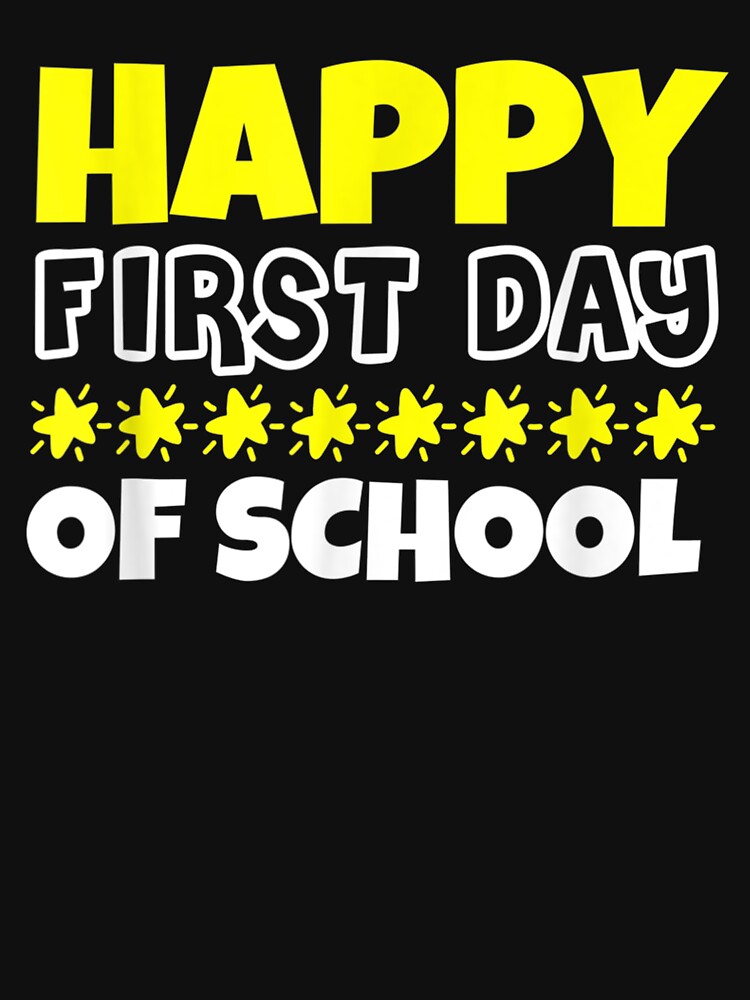 Happy First Day of School, back to School Humor Appareal by DaiShop