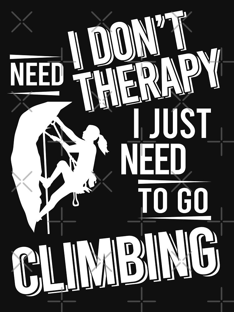 I don't need therapy i just need to go Climbing by bestteez