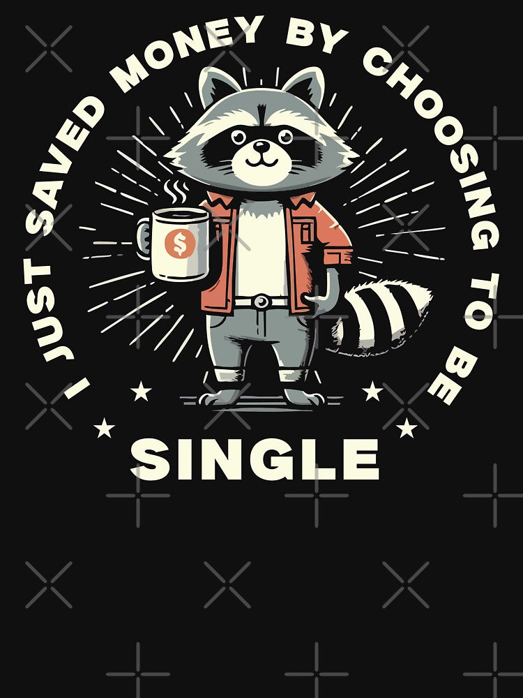 I just saved money by choosing to be single V2 by Scaryzz