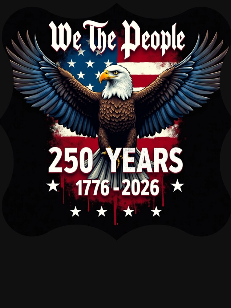 We The People American Eagle 250th Anniversary Graphic - Celebration Eagle & Flag Apparel by PriyaMagic
