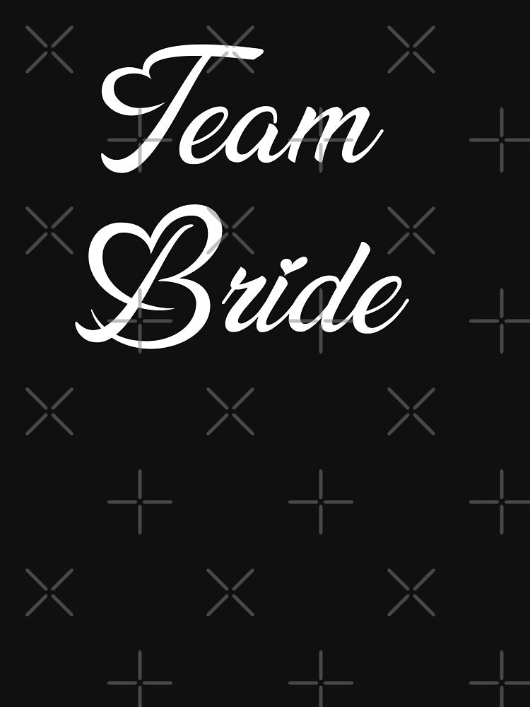 Team Bride T-shirt by Nerdygirlteez