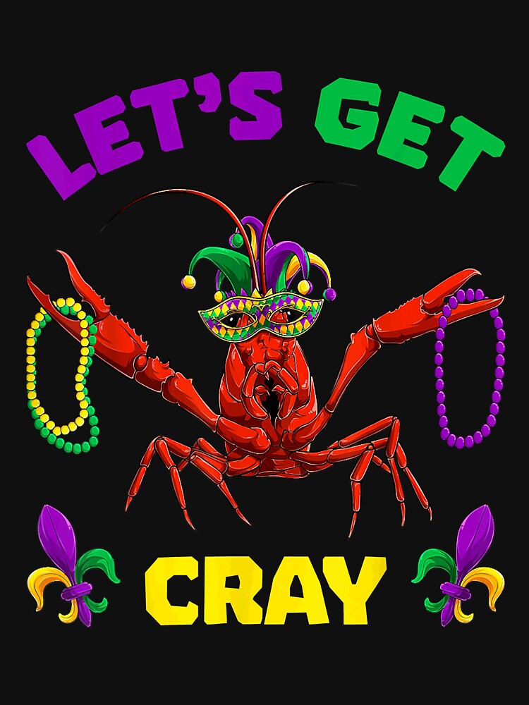 Let's Get Cray Crawfish Mardi Gras Women, Kid Boys Girls Men by HarshithaSchu
