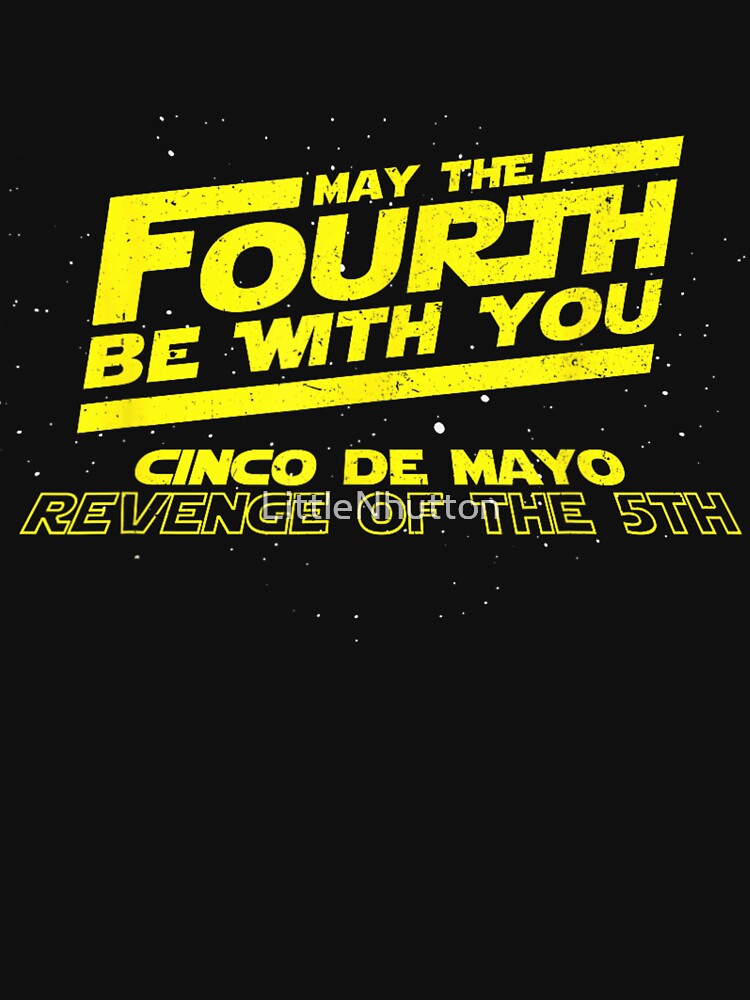 May The Fourth Be With You Cinco De Mayo Revenge Of Fifth by LittleNhutton