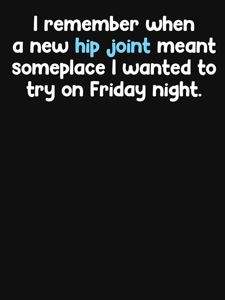 Funny Senior Humor New Hip Joint Friday Night Joke by DouglasVel19