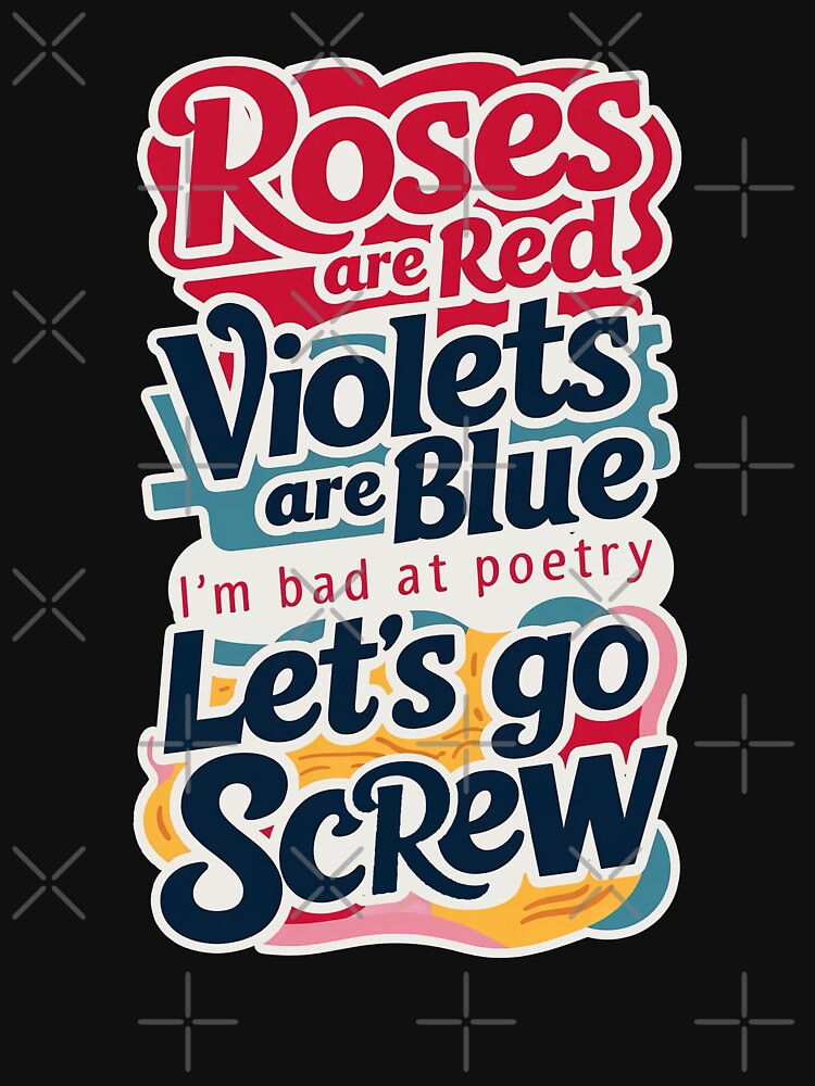 ''Roses are Red Violets are Blue, i'm bad at Poetry,  Let's go Screw'' Funny Bachelor Party Typography T-Shirt by Witty Shirts