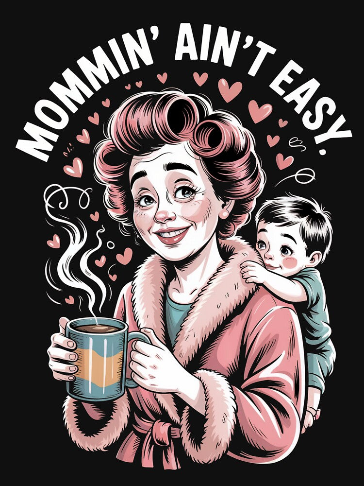 Mommin’ Ain’t Easy – Funny Retro Vintage Mom Design by Junkie-Worx