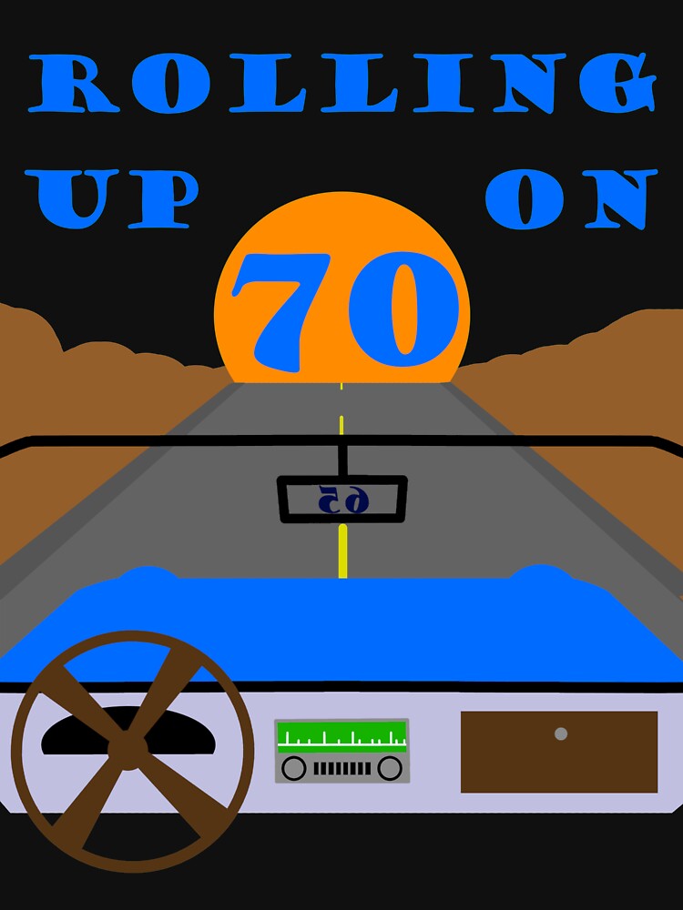 Rolling Up On 70 funny getting older design by mrtraz