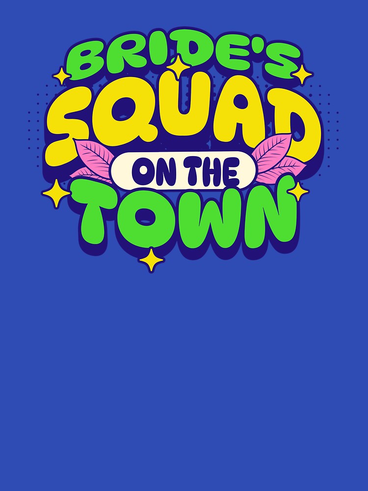 Bride's Squad On The Town by JETees