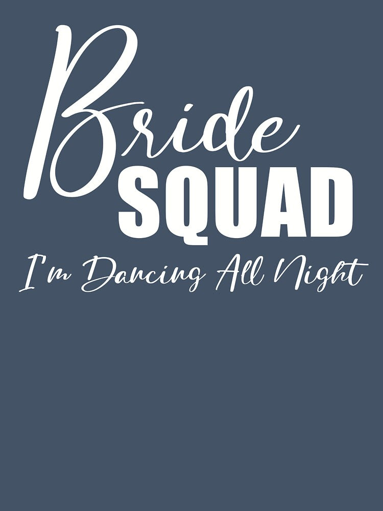 Bride Squad -I'm Dancing All Night by KristyBDesigns