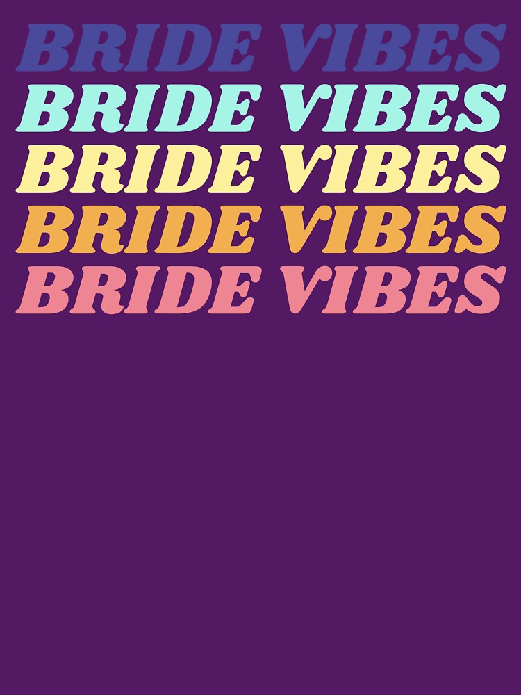 Bride Vibes Shirt by RelaxingVibes