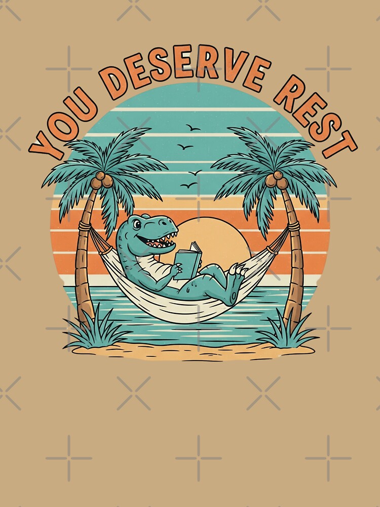 YOU DESERVE REST T-Rex cartoon is relaxing, sunset on the beach retro vintage, summer vibe t-shirt by HomeFarShop