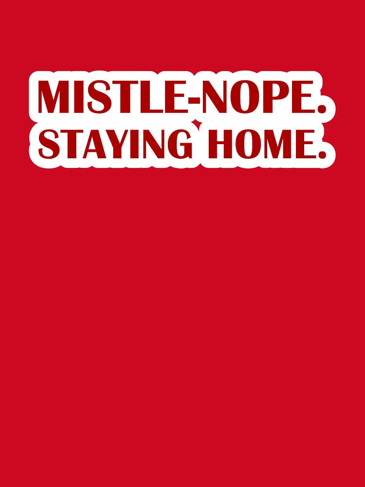 Mistle-Nope. Staying Home. – Red Edition / Introvert Joke Funny T-Shirt Label by introvertvibes