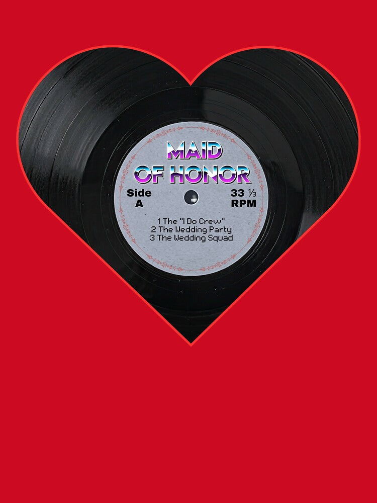 Maid of Honor Heart Record Retro Wedding Party Design by MusicFanTees