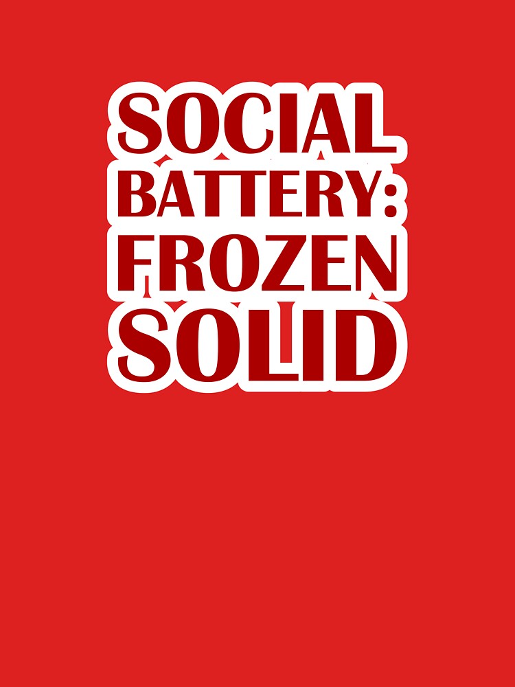 Social Battery: Frozen Solid — Red Edition / Introvert Joke Funny T-Shirt Label by introvertvibes