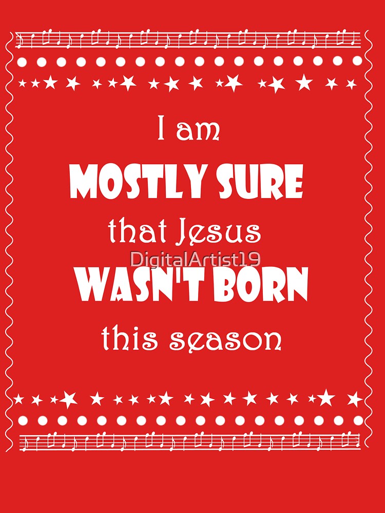 I am mostly sure that Jesus wasn't born this season by DigitalArtist19