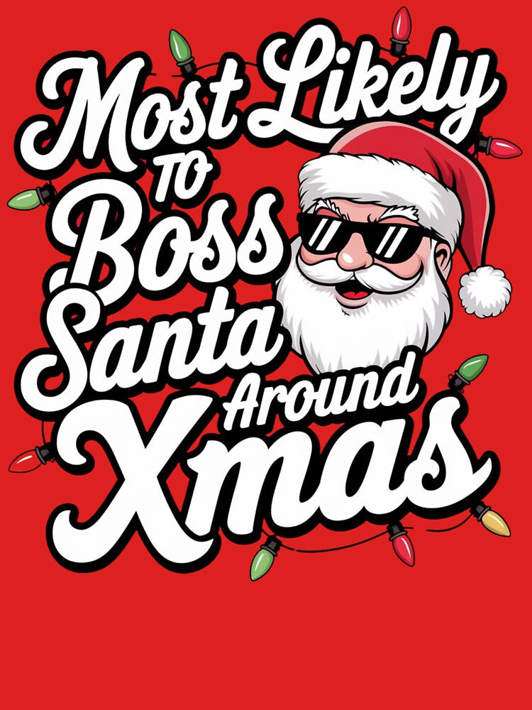 Most Likely To Boss Santa Around Xmas by MaxxerDesigns