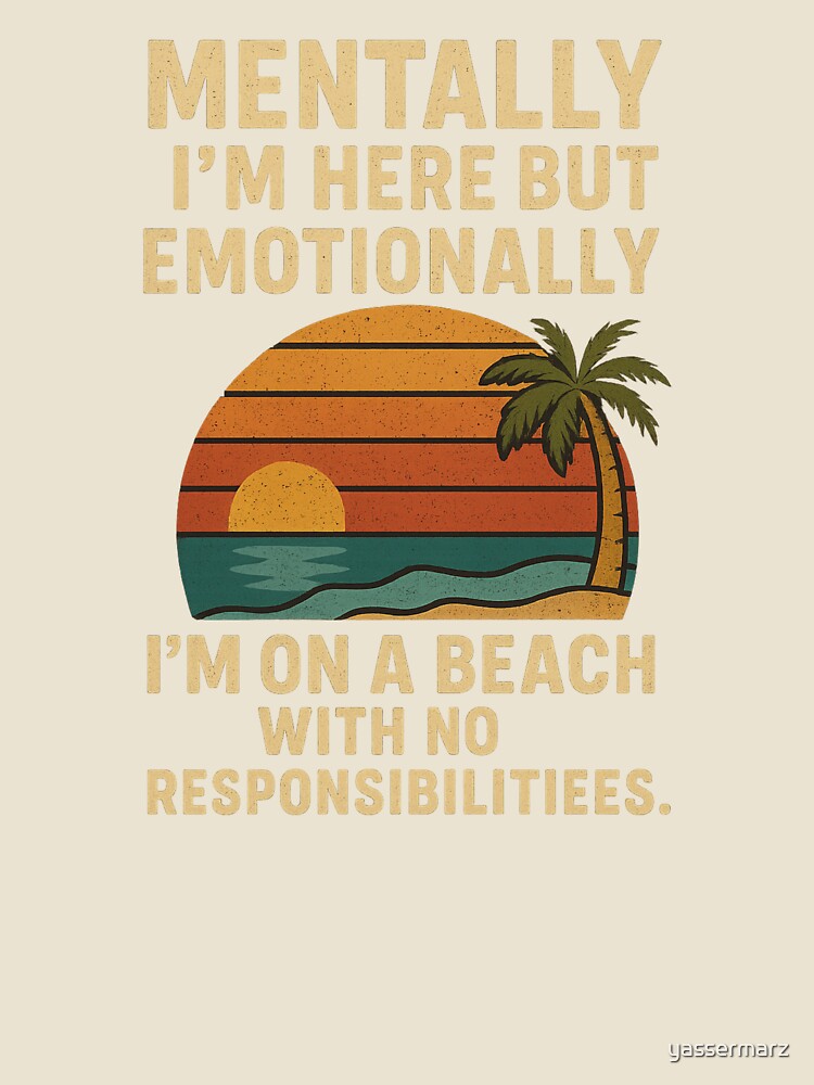 Mentally I’m Here But Emotionally I’m on a Beach – Funny Retro Sunset Quote by yassermarz