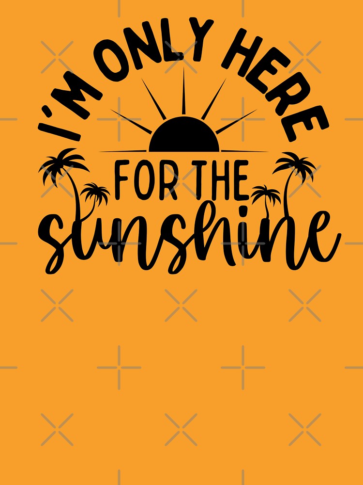 Im Only Here For The Sunshine by RR-Arts