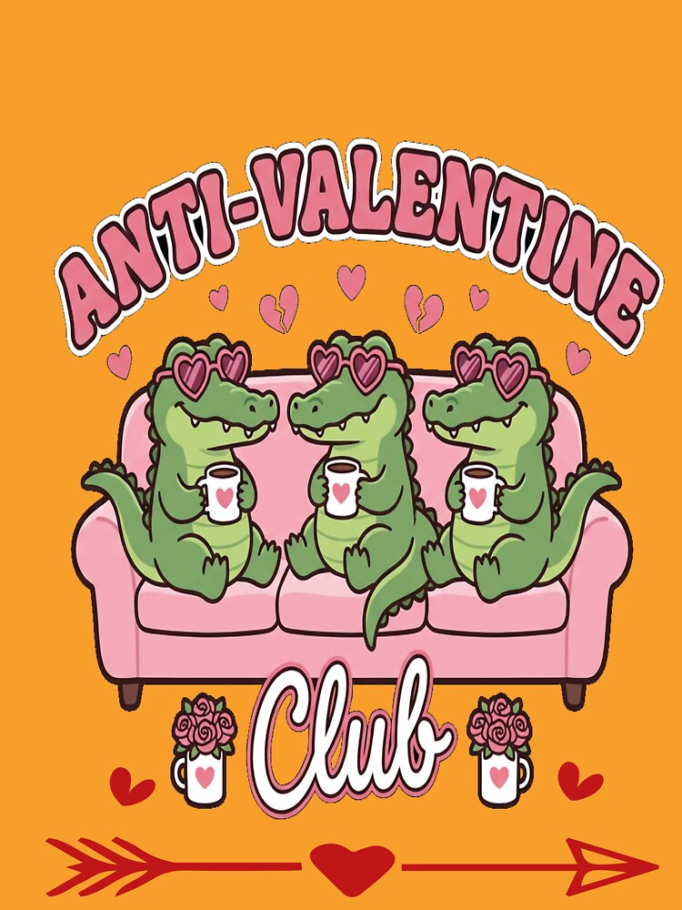 Anti Valentine Club – Funny crocodile Valentine Design for Singles & Galentines by SoftSoaring