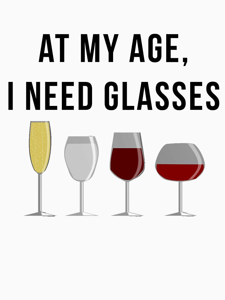 At My Age, I Need Glasses by TrendJunky
