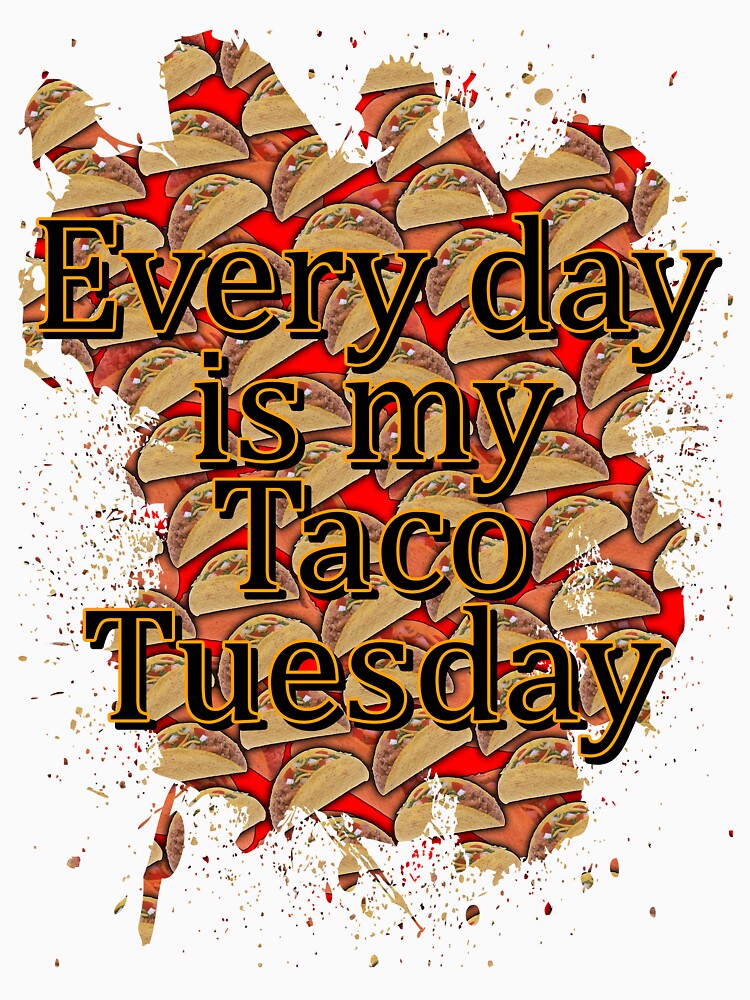 Every Day Tacos by creepyjoe