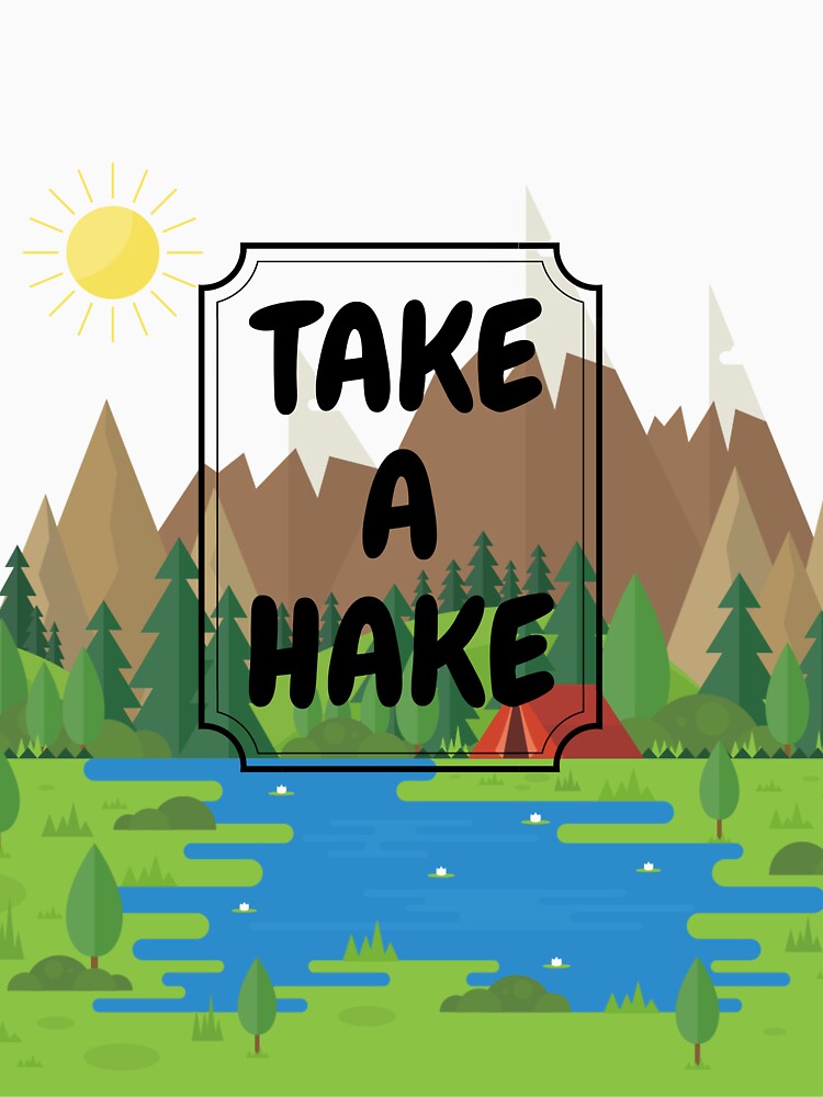 Take a Hike | Outdoor Nature Hiking Camping Graphic Saying for Men Women T-Shirt by yassinemegguen
