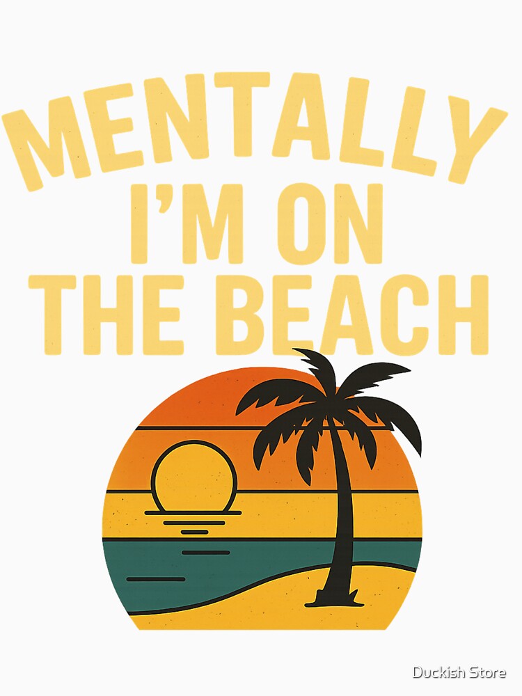 Mentally I'm On The Beach – Funny Retro Vacation Aesthetic by Duckish Store