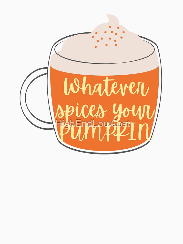 Whatever Spices Your Pumpkin, Pumpkin Spice Latte Art, Autumn Fall Season Art, Pumpkin Spice Art by HighEndLowCost