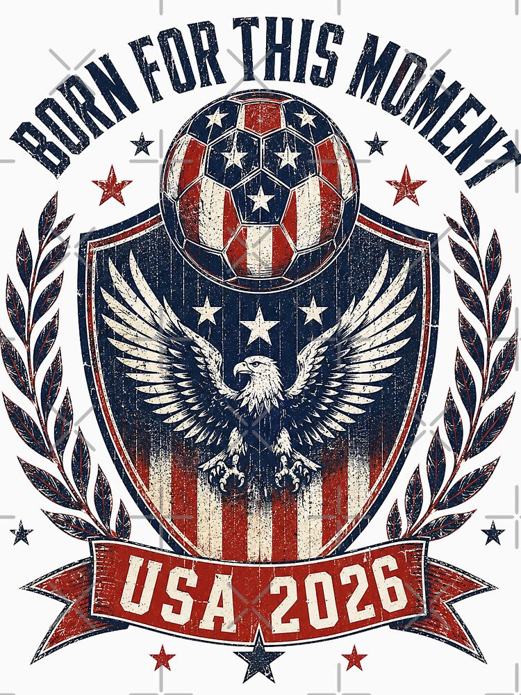 Born For This Moment USA 2026 World Cup Soccer T-Shirt by KickoffStudio