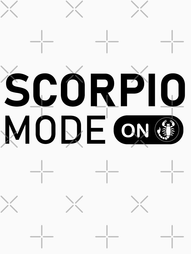SCORPIO MODE ON Zodiac Sign MODE ON October 23-November 21 Lucky color by LightsOutSupply